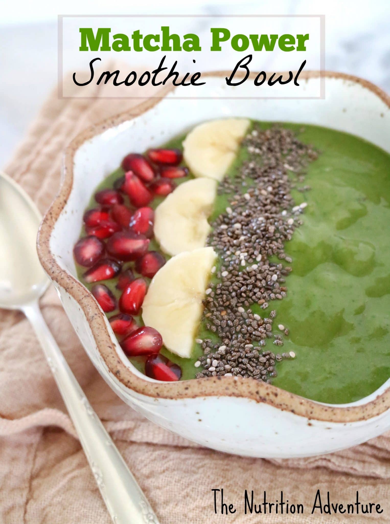Matcha Power Smoothie Bowl » The Nutrition Adventure